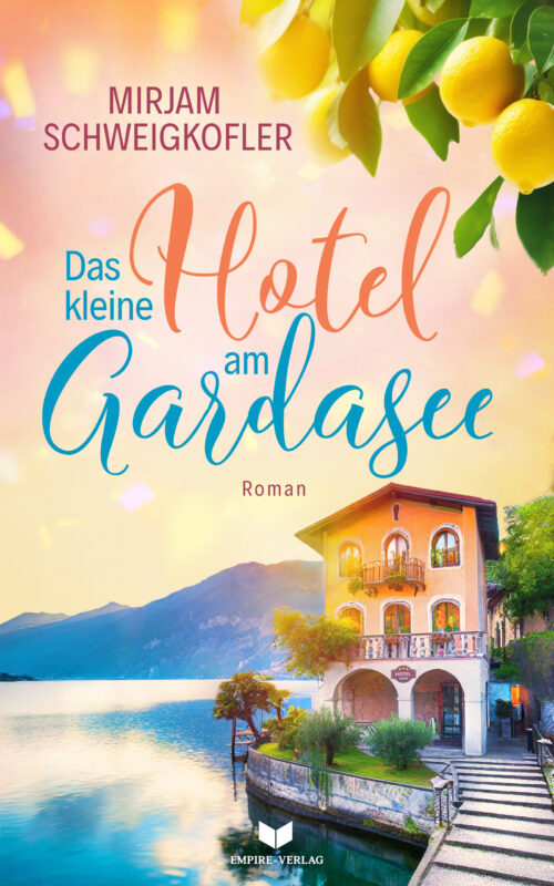 Das kleine Hotel am Gardasee – Verliebt am Gardasee 1